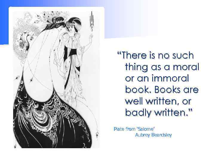 “There is no such thing as a moral or an immoral book. Books are