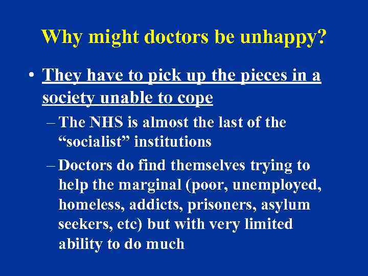 Why might doctors be unhappy? • They have to pick up the pieces in