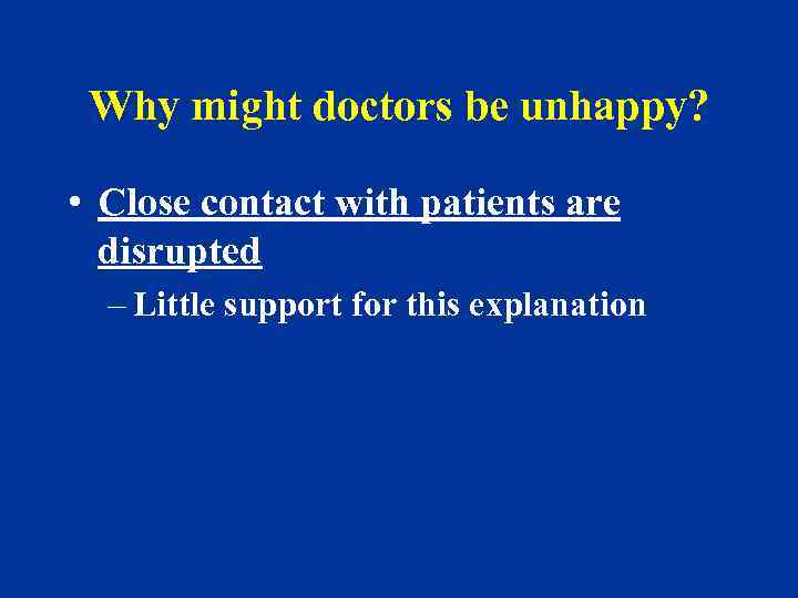 Why might doctors be unhappy? • Close contact with patients are disrupted – Little