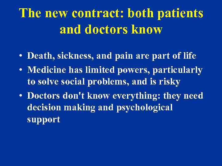 The new contract: both patients and doctors know • Death, sickness, and pain are