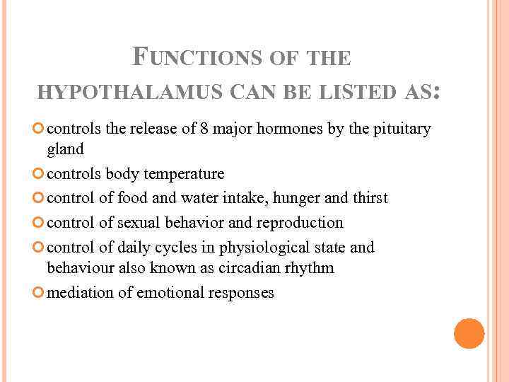  FUNCTIONS OF THE HYPOTHALAMUS CAN BE LISTED AS: controls the release of 8