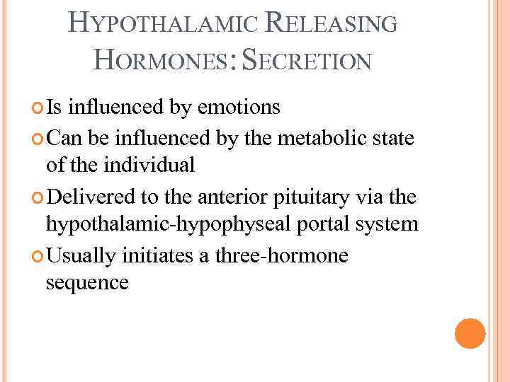 HYPOTHALAMIC RELEASING HORMONES: SECRETION Is influenced by emotions Can be influenced by the metabolic