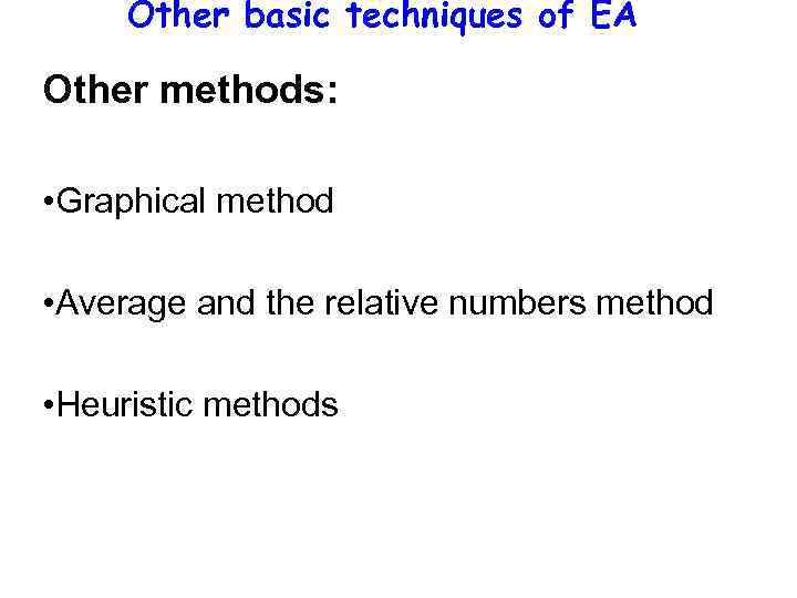 Other basic techniques of EA Other methods: • Graphical method • Average and the