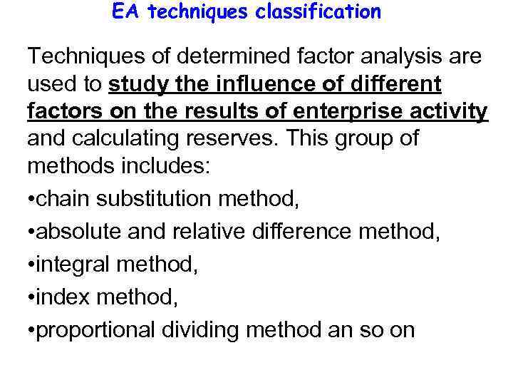 EA techniques classification Techniques of determined factor analysis are used to study the influence