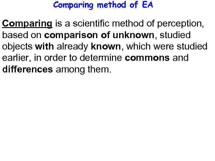 Comparing method of EA Comparing is a scientific method of perception, based on comparison