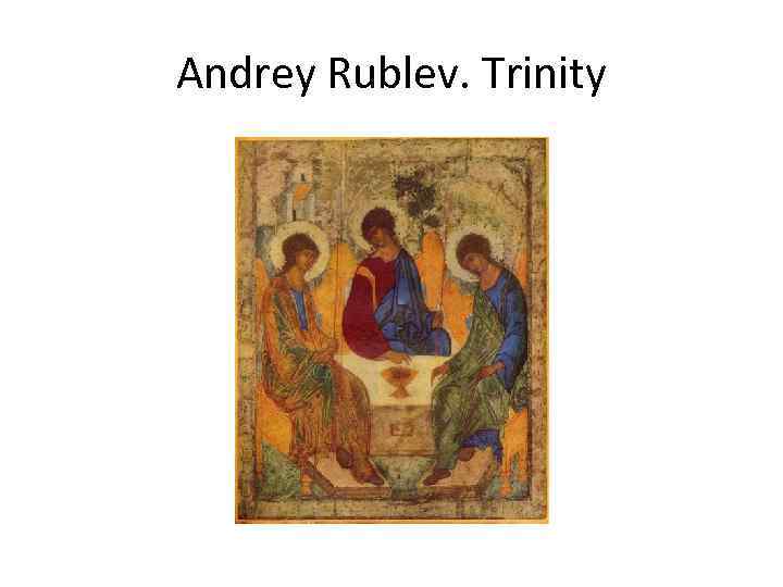 Andrey Rublev. Trinity 