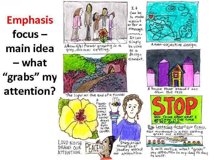 Emphasis focus – main idea – what “grabs” my attention? 