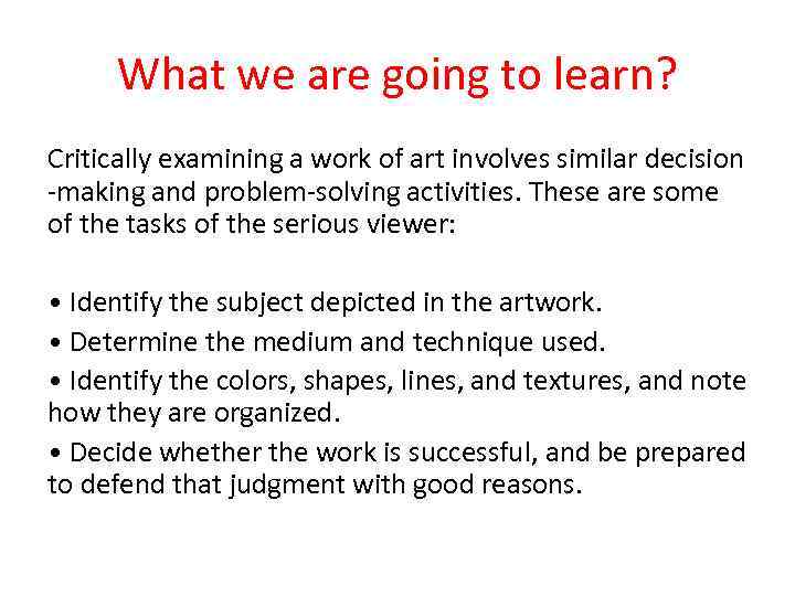 What we are going to learn? Critically examining a work of art involves similar