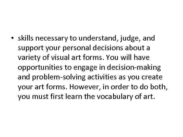 • skills necessary to understand, judge, and support your personal decisions about a