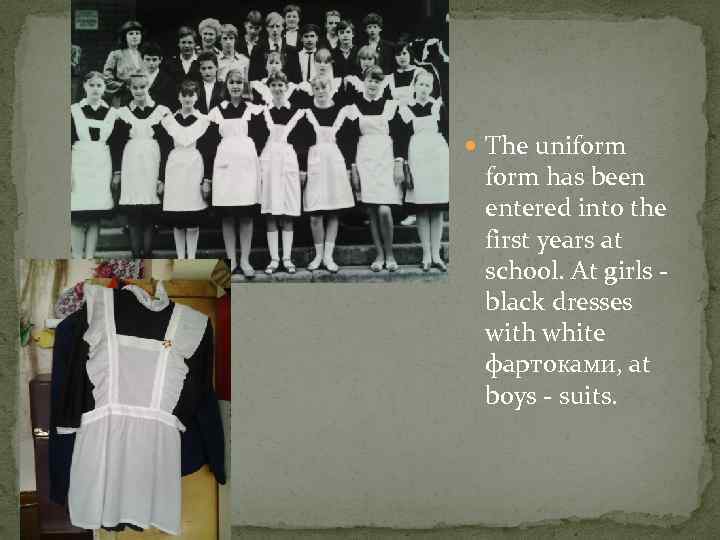  The uniform has been entered into the first years at school. At girls