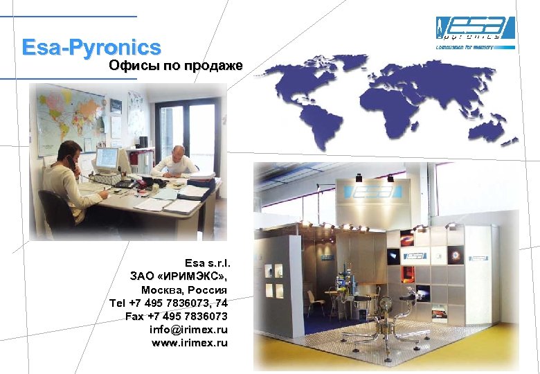 Esa-Pyronics Офисы по продаже Esa s. r. l. ЗАО «ИРИМЭКС» , Москва, Россия Tel