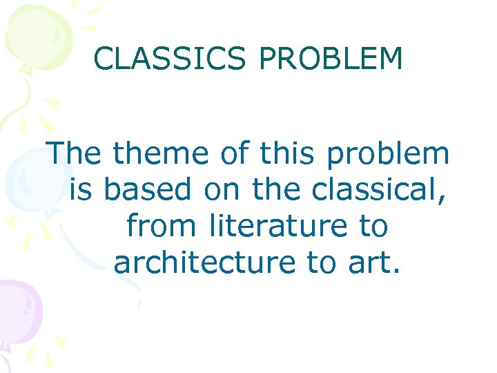 CLASSICS PROBLEM The theme of this problem is based on the classical, from literature