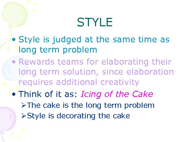 STYLE • Style is judged at the same time as long term problem •