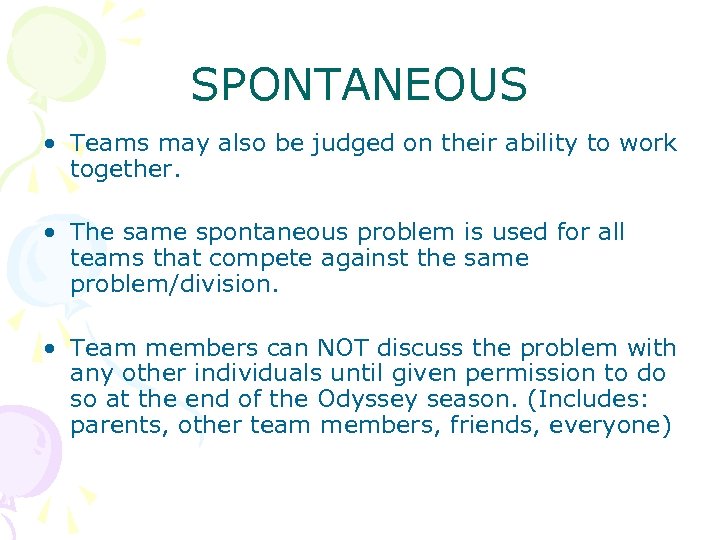 SPONTANEOUS • Teams may also be judged on their ability to work together. •
