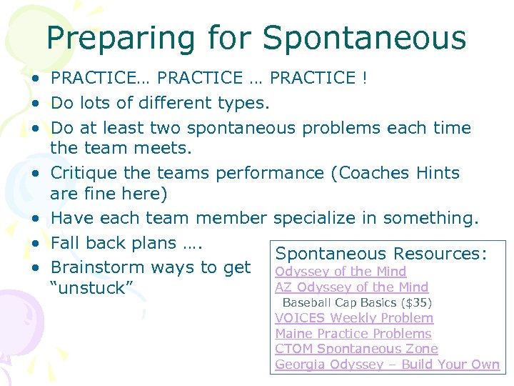 Preparing for Spontaneous • PRACTICE… PRACTICE ! • Do lots of different types. •