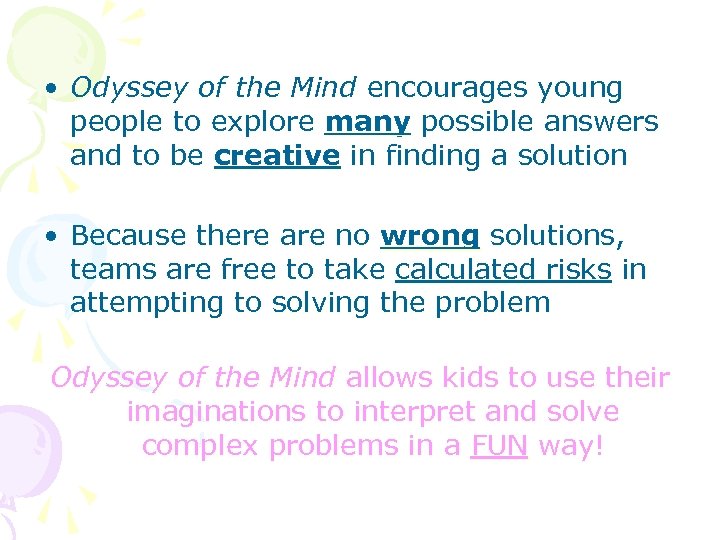  • Odyssey of the Mind encourages young people to explore many possible answers