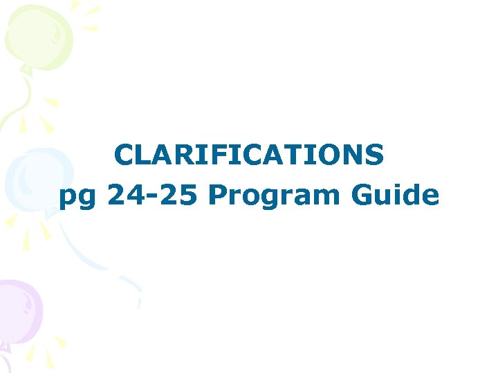 CLARIFICATIONS pg 24 -25 Program Guide 