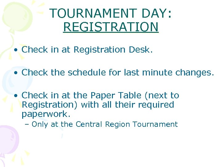 TOURNAMENT DAY: REGISTRATION • Check in at Registration Desk. • Check the schedule for