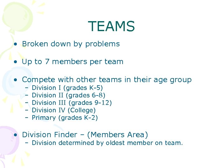 TEAMS • Broken down by problems • Up to 7 members per team •
