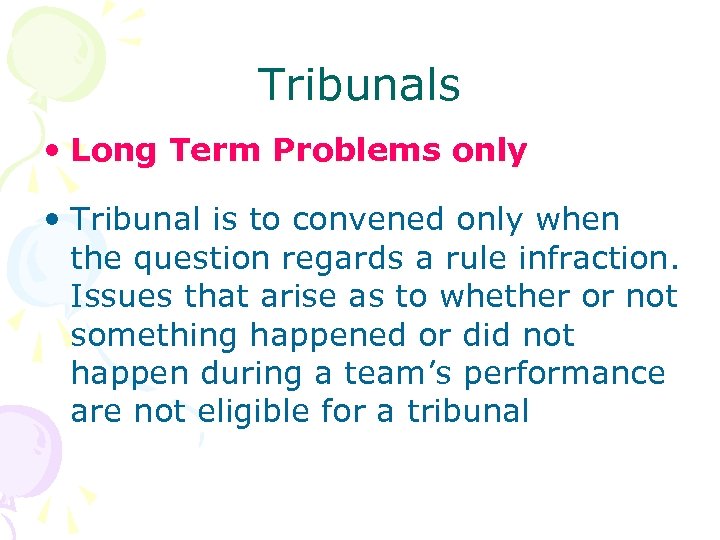 Tribunals • Long Term Problems only • Tribunal is to convened only when the