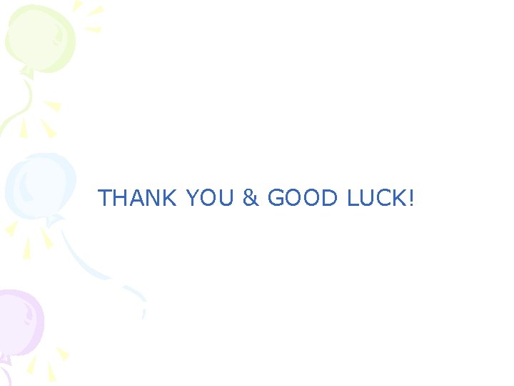 THANK YOU & GOOD LUCK! 
