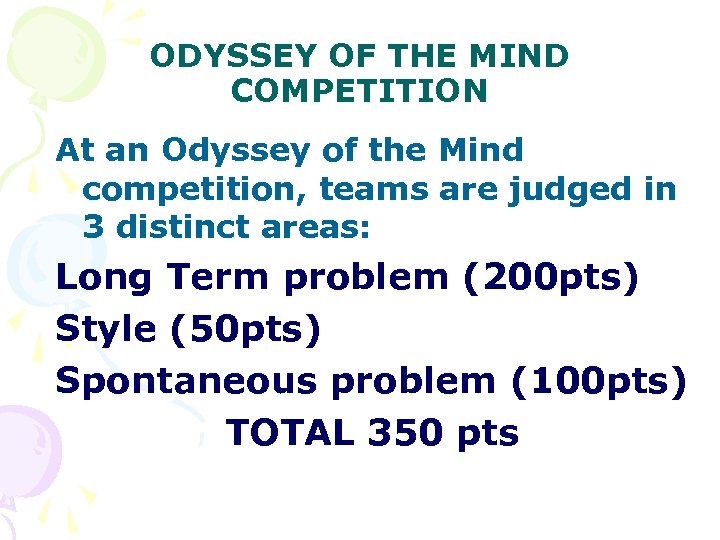 ODYSSEY OF THE MIND COMPETITION At an Odyssey of the Mind competition, teams are