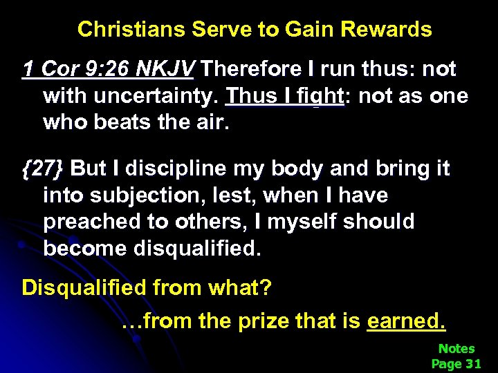 Christians Serve to Gain Rewards 1 Cor 9: 26 NKJV Therefore I run thus: