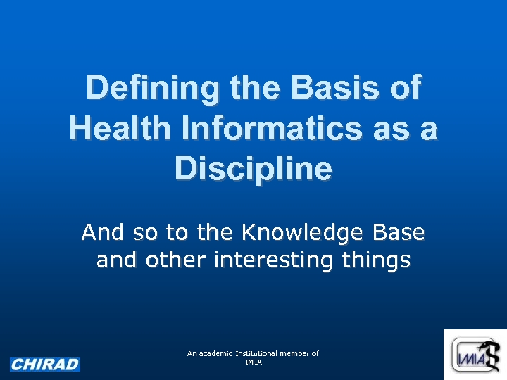 Defining the Basis of Health Informatics as a Discipline And so to the Knowledge