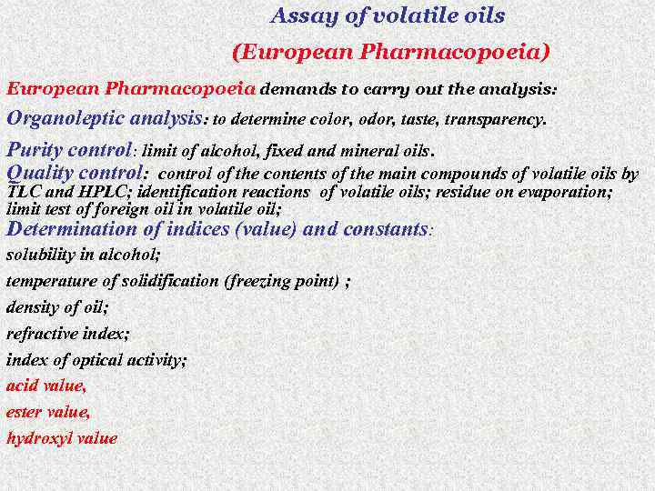Assay of volatile oils (European Pharmacopoeia) European Pharmacopoeia demands to carry out the analysis: