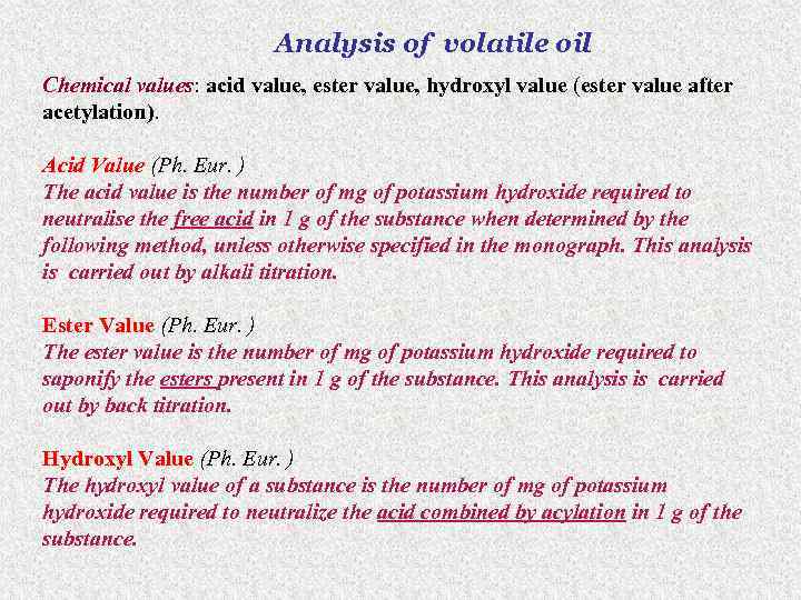 Analysis of volatile oil Chemical values: acid value, ester value, hydroxyl value (ester value