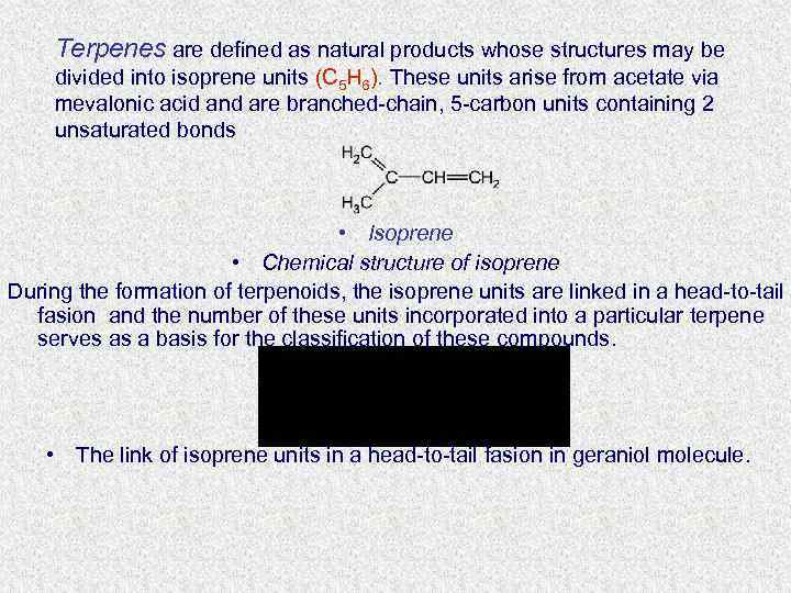 Terpenes are defined as natural products whose structures may be divided into isoprene units