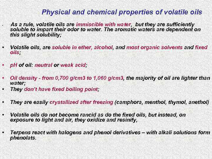 Physical and chemical properties of volatile oils • As a rule, volatile oils are
