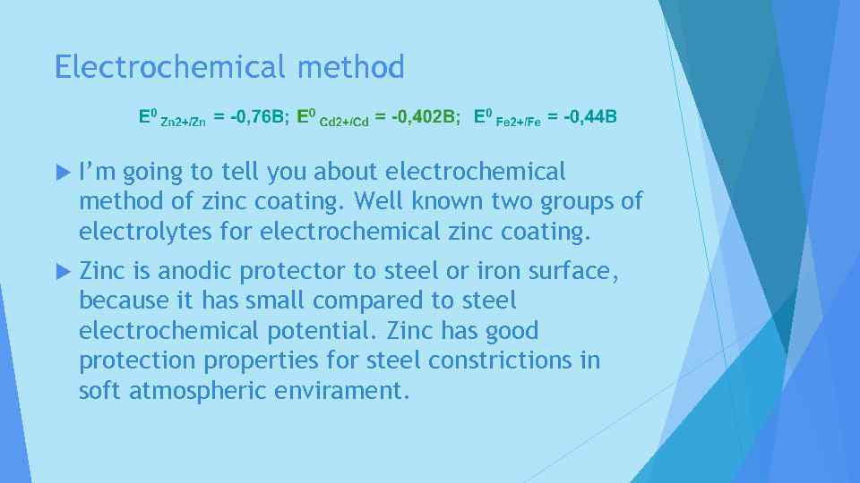 Electrochemical method I’m going to tell you about electrochemical method of zinc coating. Well