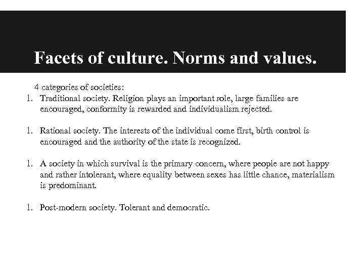 Facets of culture. Norms and values. 4 categories of societies: 1. Traditional society. Religion