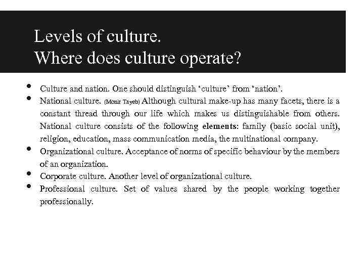 Levels of culture. Where does culture operate? • • • Culture and nation. One