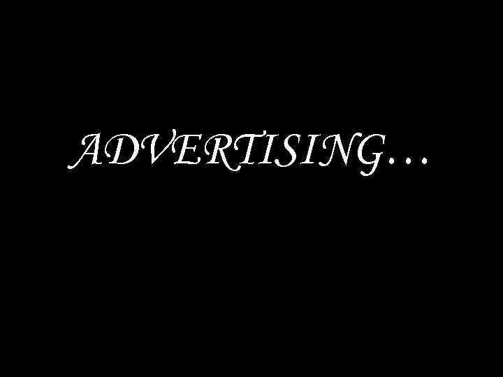 ADVERTISING… 