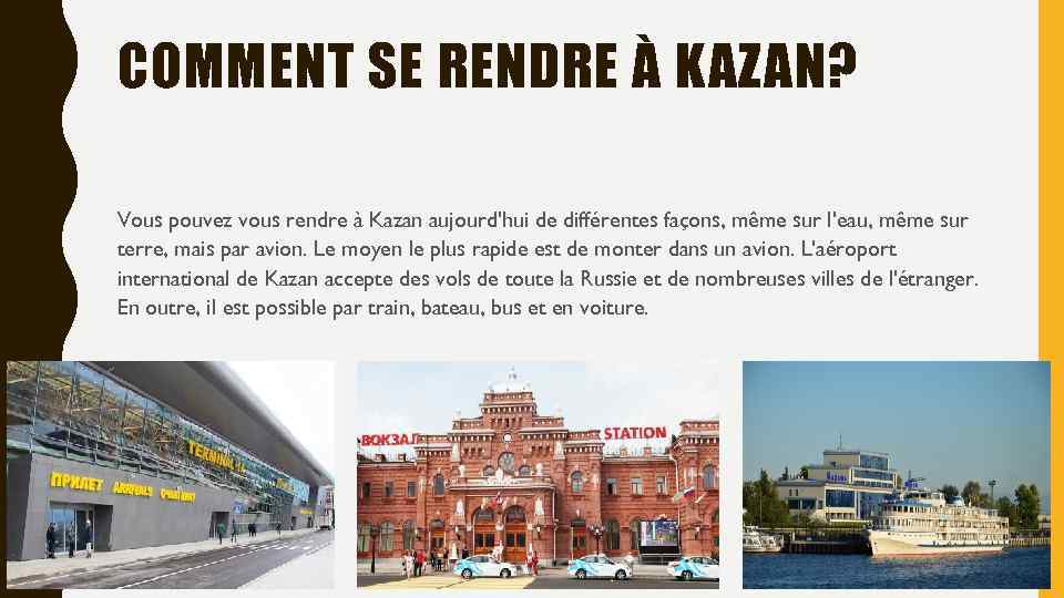 COMMENT SE RENDRE À KAZAN? Vous pouvez vous rendre à Kazan aujourd'hui de différentes