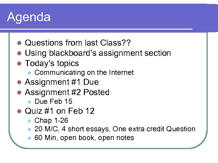 Agenda l l l Questions from last Class? ? Using blackboard’s assignment section Today’s