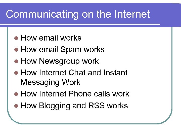 Communicating on the Internet l How email works l How email Spam works l