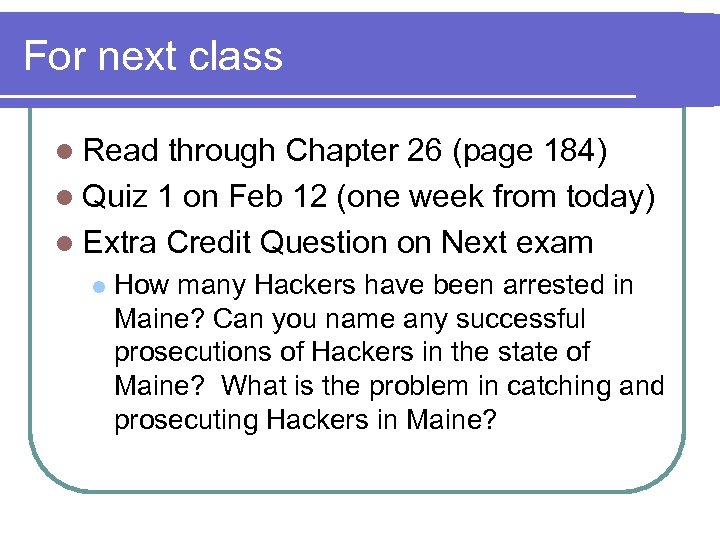 For next class l Read through Chapter 26 (page 184) l Quiz 1 on