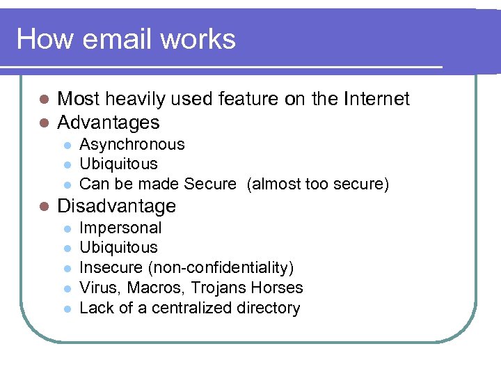 How email works l l Most heavily used feature on the Internet Advantages l