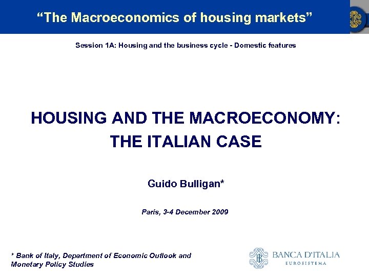 “The Macroeconomics of housing markets” Session 1 A: Housing and the business cycle -