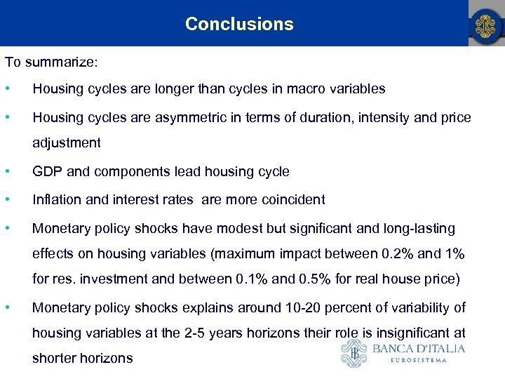 Conclusions To summarize: • Housing cycles are longer than cycles in macro variables •