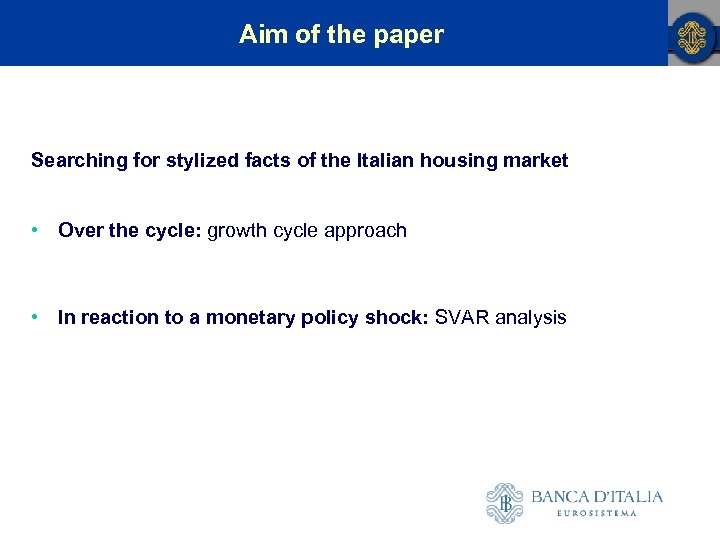 Aim of the paper Searching for stylized facts of the Italian housing market •