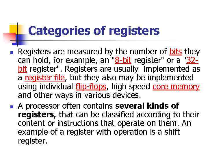 Categories of registers n n Registers are measured by the number of bits they