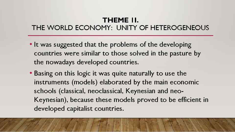 THEME 1 I. THE WORLD ECONOMY: UNITY OF HETEROGENEOUS • It was suggested that