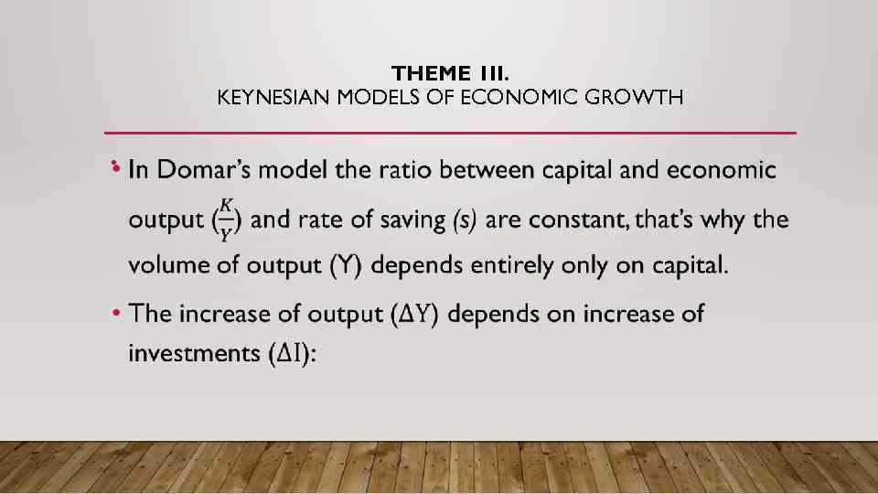 THEME 1 II. KEYNESIAN MODELS OF ECONOMIC GROWTH • 