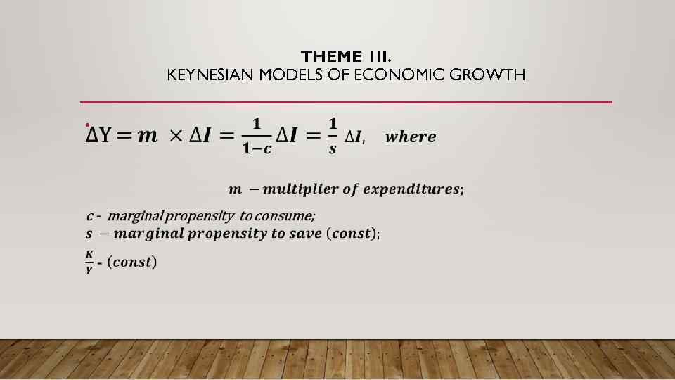 THEME 1 II. KEYNESIAN MODELS OF ECONOMIC GROWTH • 