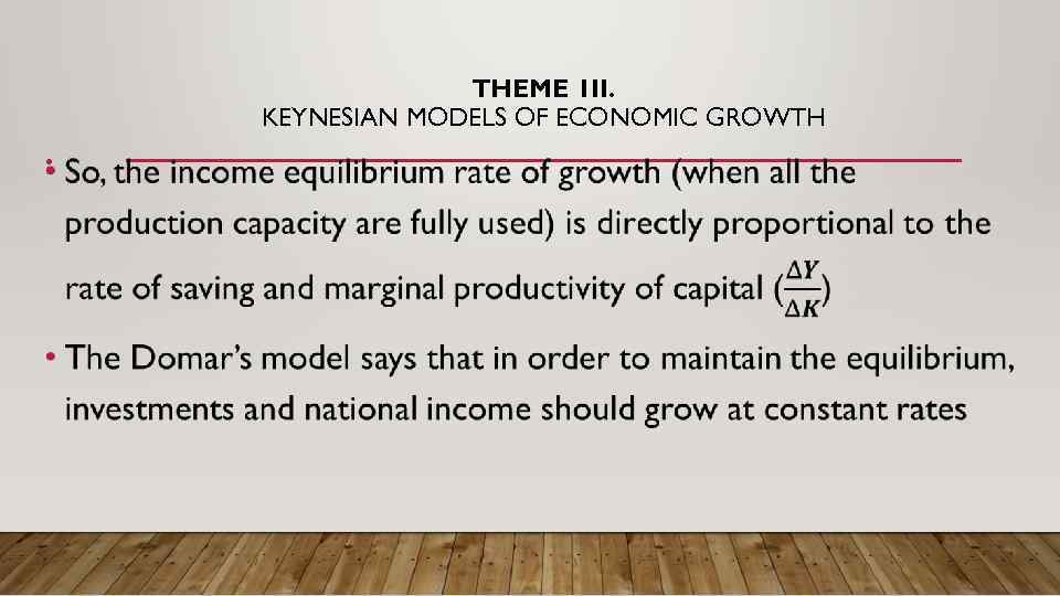 THEME 1 II. KEYNESIAN MODELS OF ECONOMIC GROWTH • 