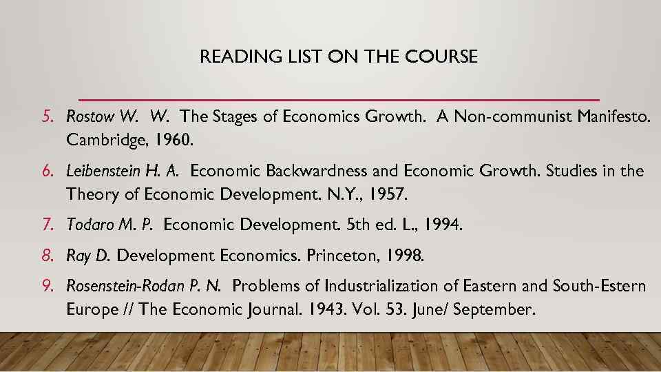 READING LIST ON THE COURSE 5. Rostow W. W. The Stages of Economics Growth.